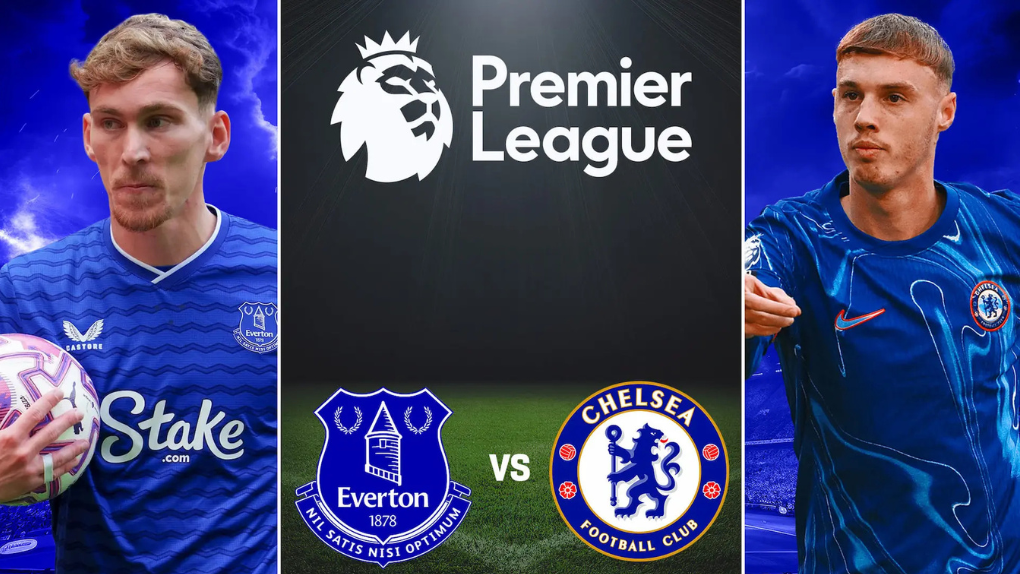 Nhận định Everton vs Chelsea: Liệu có kịch bản bất ngờ